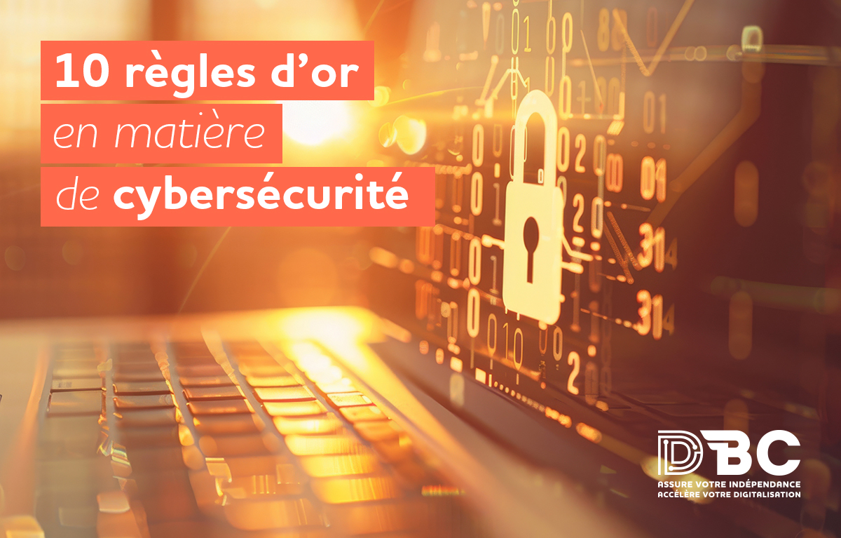10 règles d'or en matière de cybersécurité