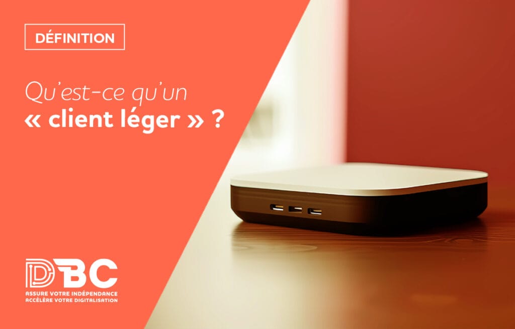 DBC - DÉFINITION CLIENT LÉGER