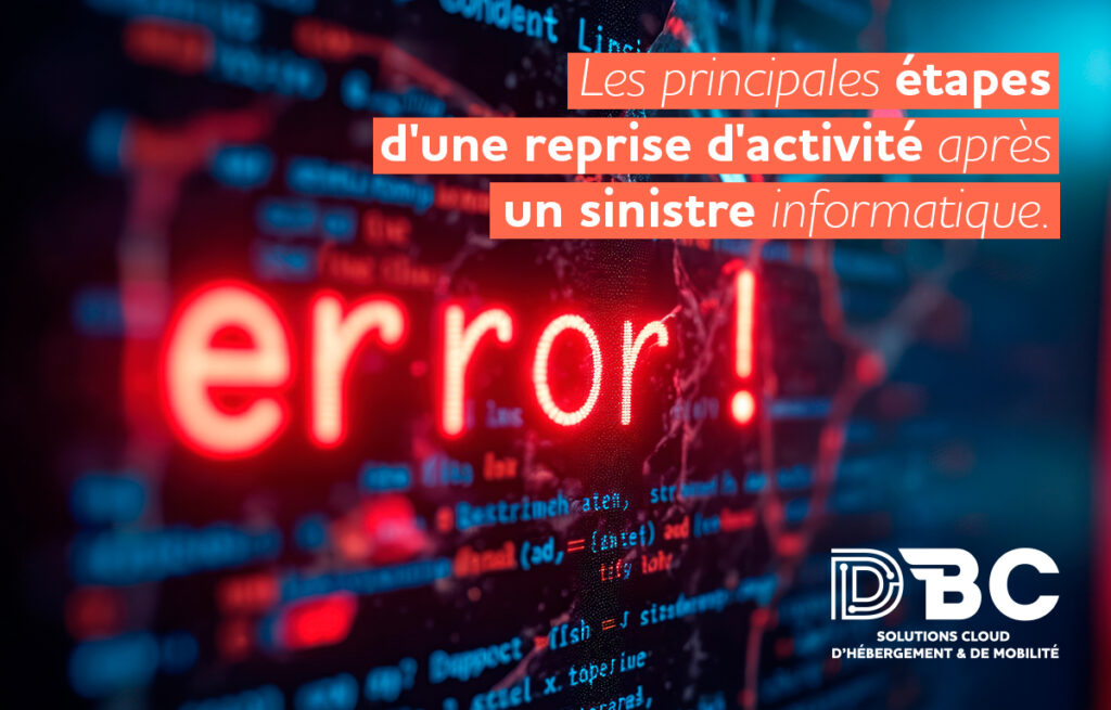 Quelles sont les principales étapes d'une reprise d'activité après un sinistre informatique ?