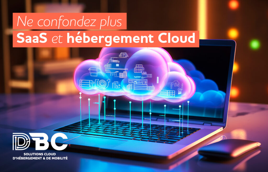 Ne confondez plus SaaS et hébergement Cloud