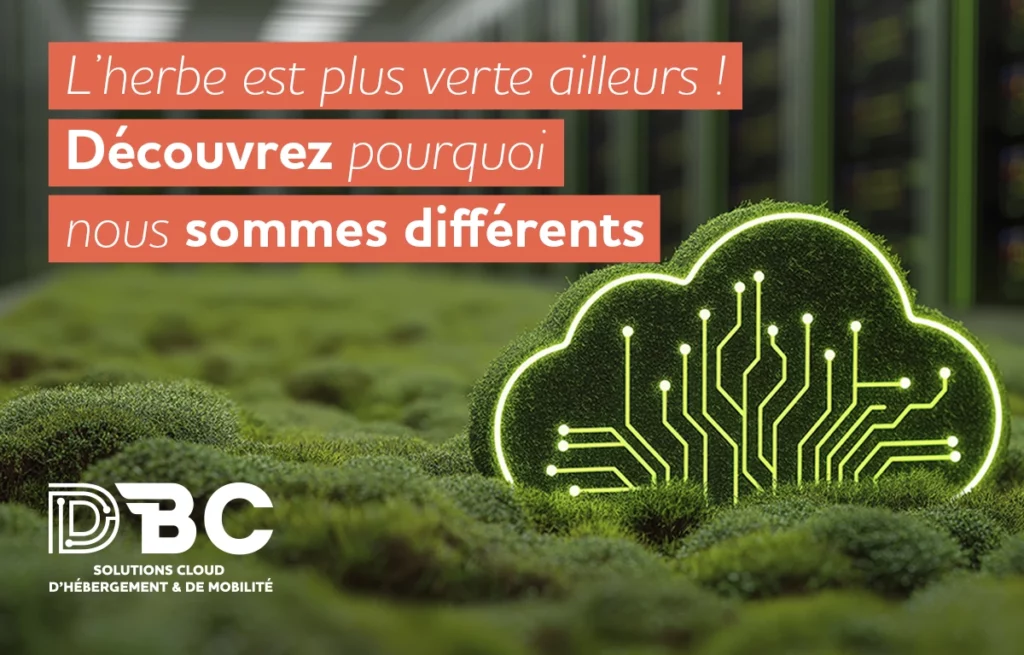 « L’herbe est plus verte ailleurs » Et si pour votre hébergement informatique c’était VRAI ?