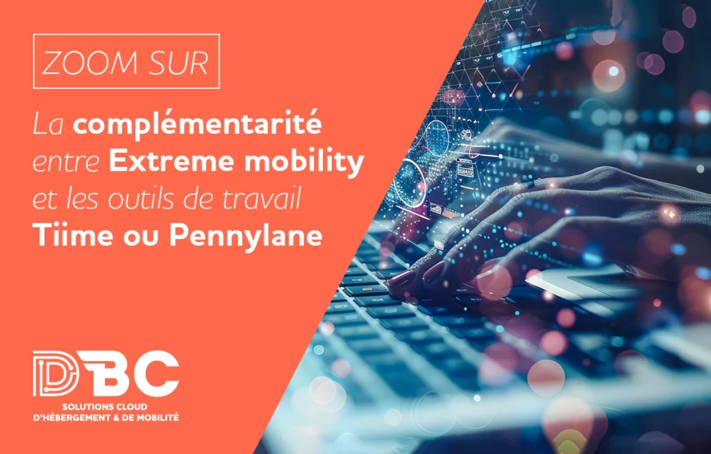 La complémentaritéentre Extreme mobilityet les outils de travailTiime ou Pennylane