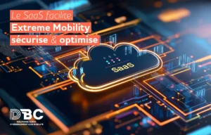 Le SaaS facilite, Extreme Mobility sécurise & optimise